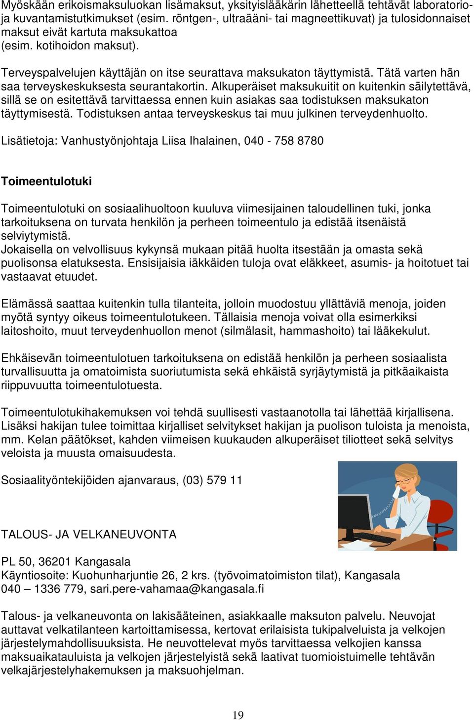 Tätä varten hän saa terveyskeskuksesta seurantakortin.