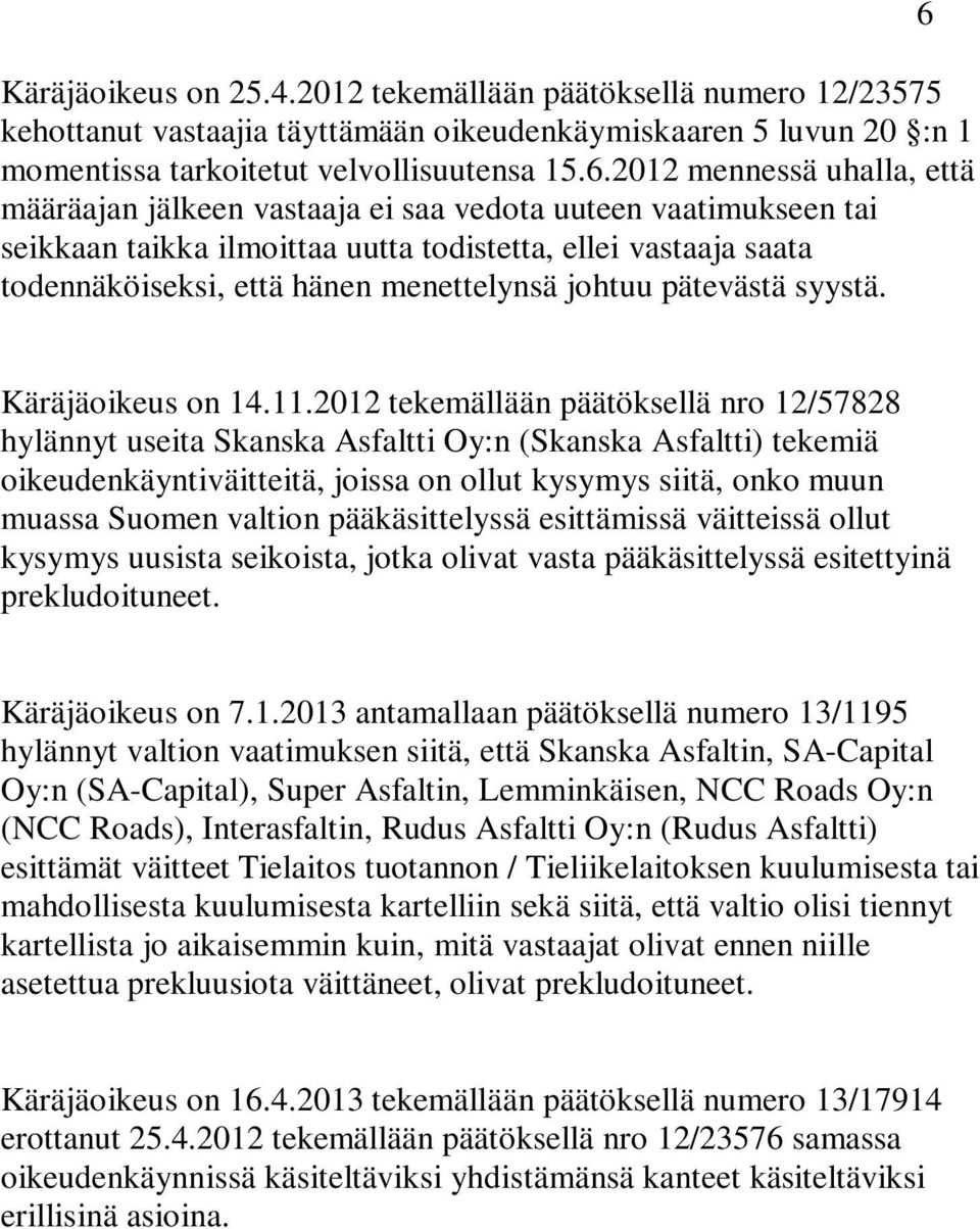 johtuu pätevästä syystä. 6 Käräjäoikeus on 14.11.