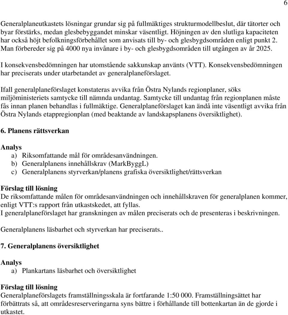 Man förbereder sig på 4000 nya invånare i by- och glesbygdsområden till utgången av år 2025. I konsekvensbedömningen har utomstående sakkunskap använts (VTT).