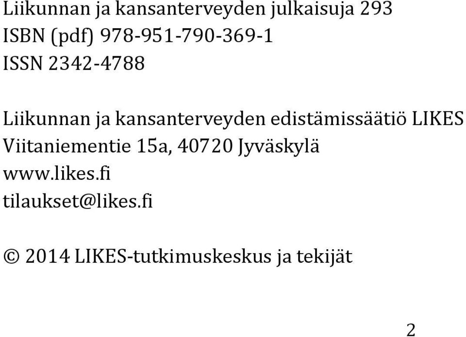 edistämissäätiö LIKES Viitaniementie 15a, 40720 Jyväskylä www.