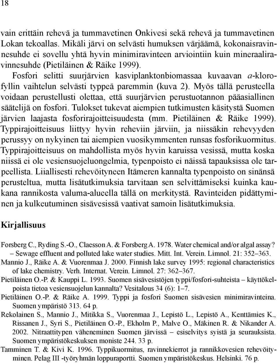 Fosfori selitti suurjärvien kasviplanktonbiomassaa kuvaavan a-klorofyllin vaihtelun selvästi typpeä paremmin (kuva 2).