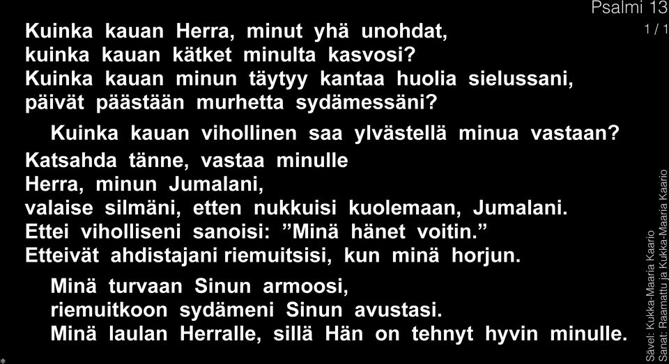 Kuinka kauan vihollinen saa ylvästellä minua vastaan?