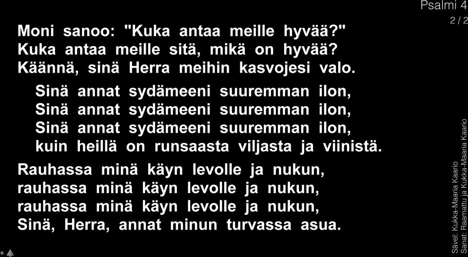 Sinä annat sydämeeni suuremman ilon, Sinä annat sydämeeni suuremman ilon, Sinä annat sydämeeni suuremman ilon,