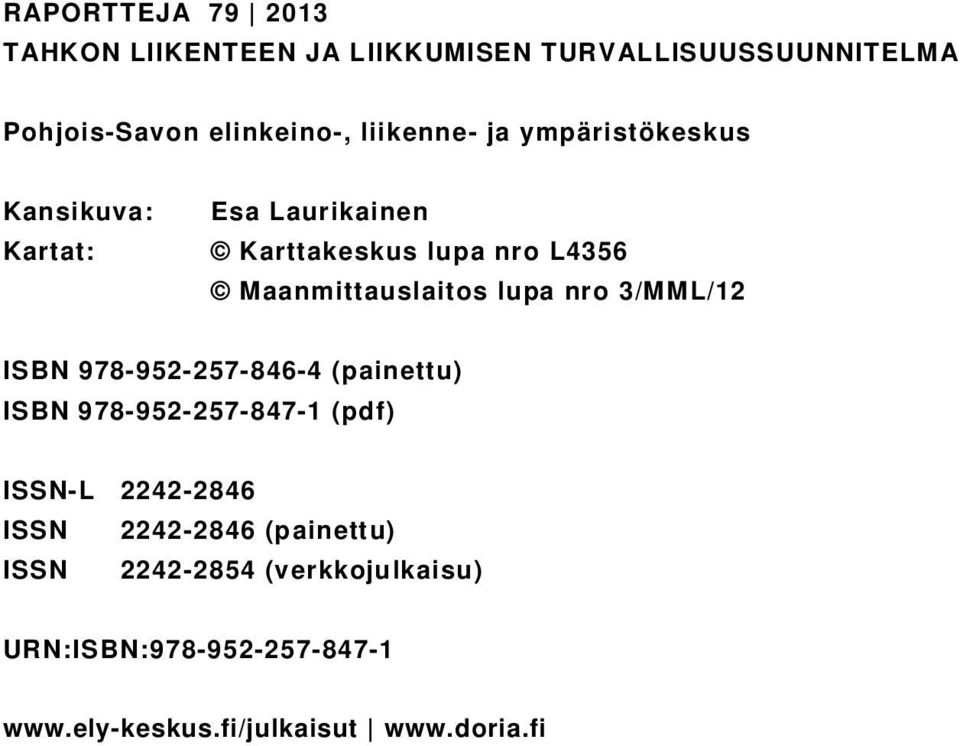 Maanmittauslaitos lupa nro 3/MML/12 ISBN 978-952-257-846-4 (painettu) ISBN 978-952-257-847-1 (pdf) ISSN-L