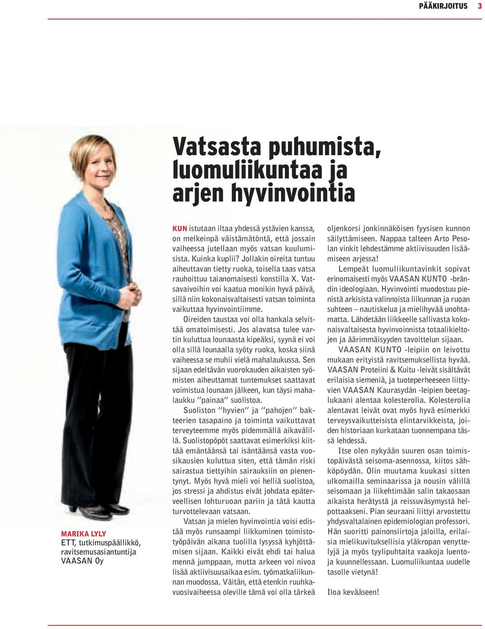 Vatsavaivoihin voi kaatua monikin hyvä päivä, sillä niin kokonaisvaltaisesti vatsan toiminta vaikuttaa hyvinvointiimme. Oireiden taustaa voi olla hankala selvittää omatoimisesti.