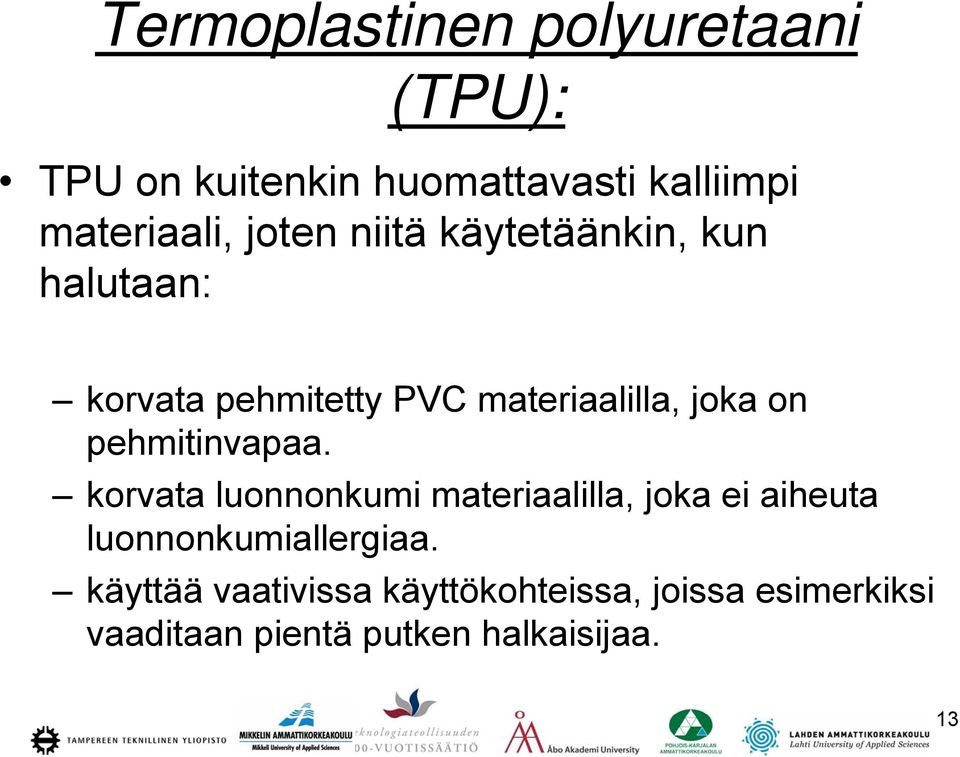 pehmitinvapaa. korvata luonnonkumi materiaalilla, joka ei aiheuta luonnonkumiallergiaa.