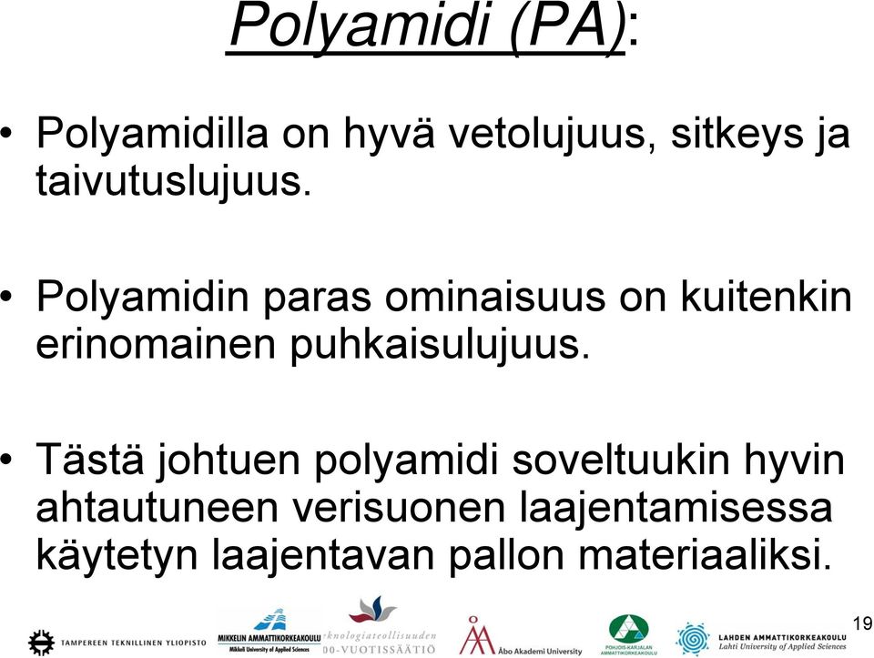 Polyamidin paras ominaisuus on kuitenkin erinomainen puhkaisulujuus.