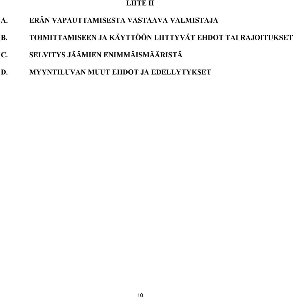 TOIMITTAMISEEN JA KÄYTTÖÖN LIITTYVÄT EHDOT TAI