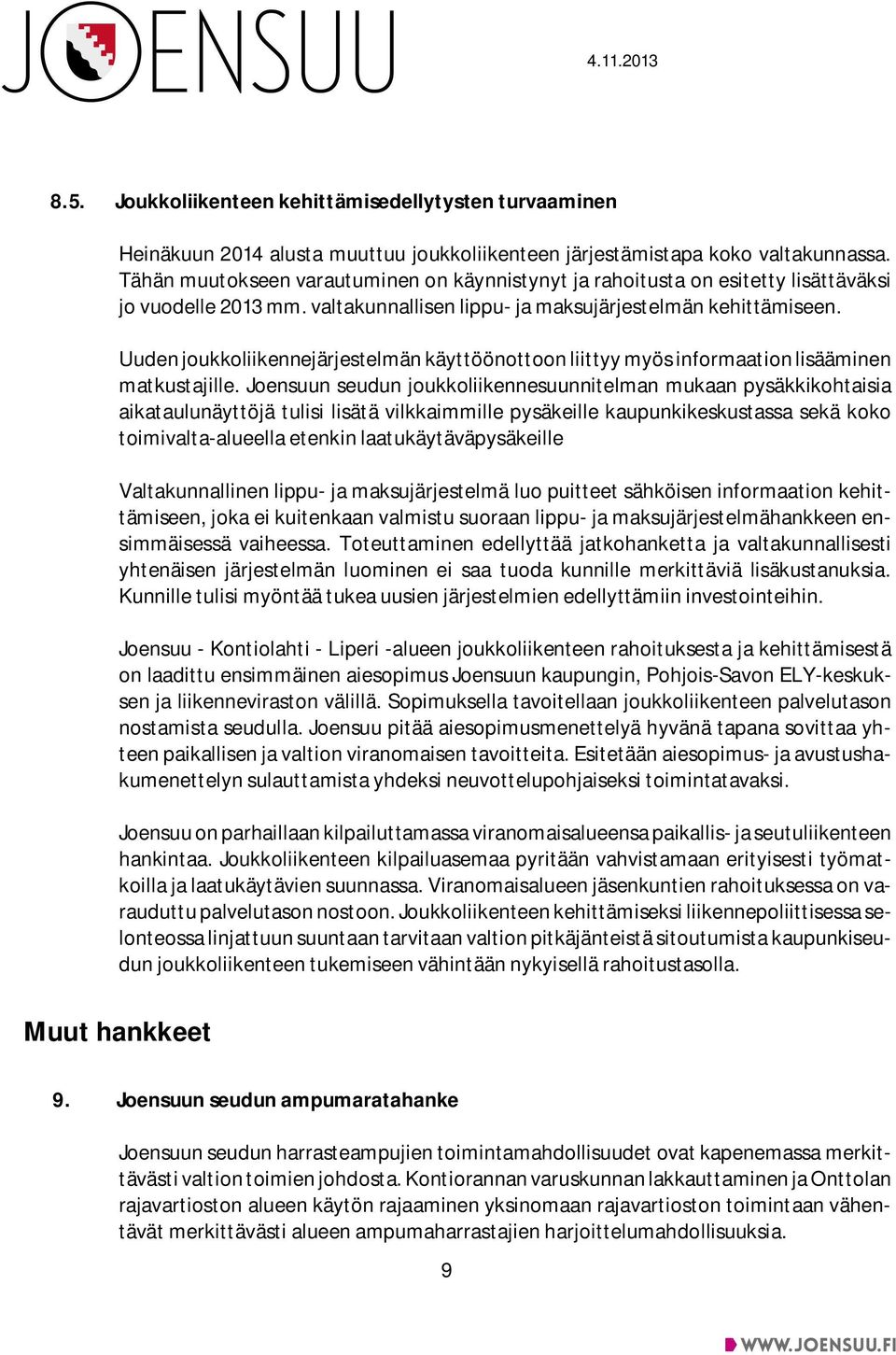 Uuden joukkoliikennejärjestelmän käyttöönottoon liittyy myös informaation lisääminen matkustajille.