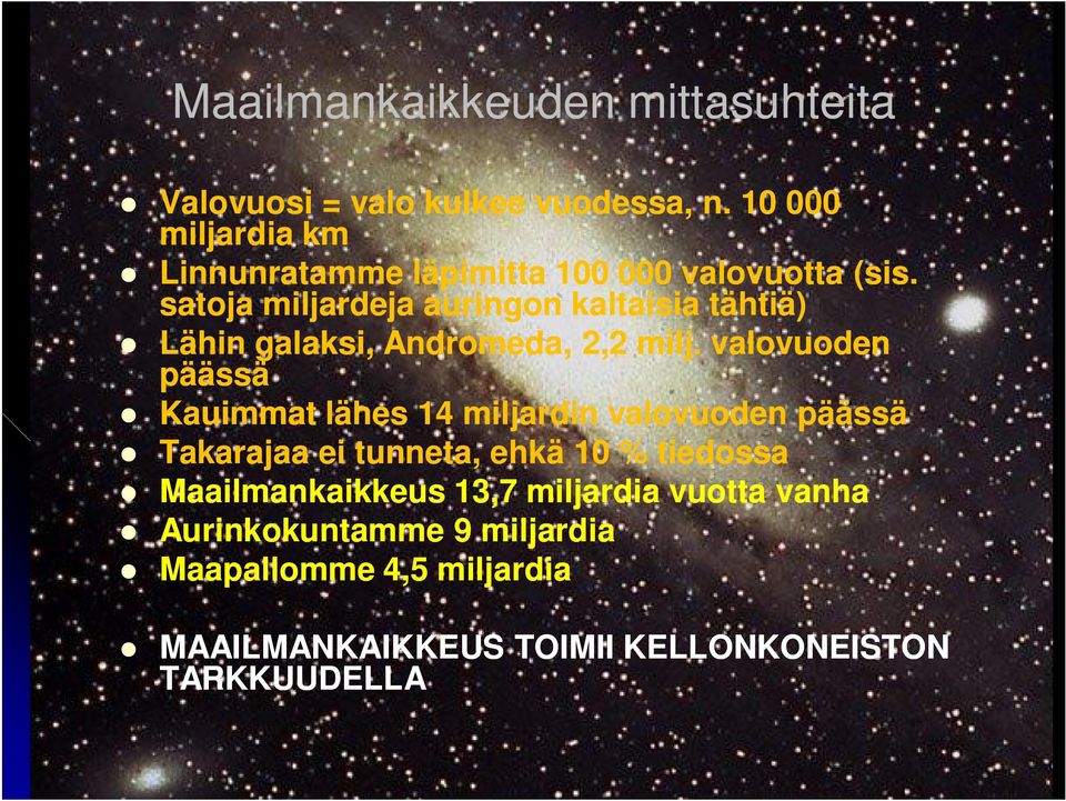 satoja miljardeja auringon kaltaisia tähtiä) Lähin galaksi, Andromeda, 2,2 milj.