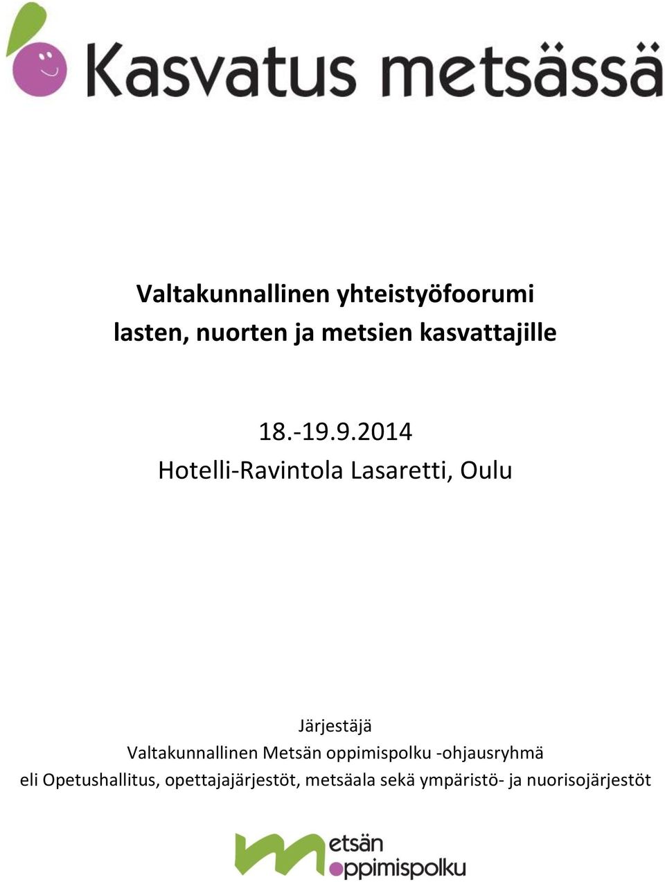 9.2014 Hotelli-Ravintola Lasaretti, Oulu Järjestäjä