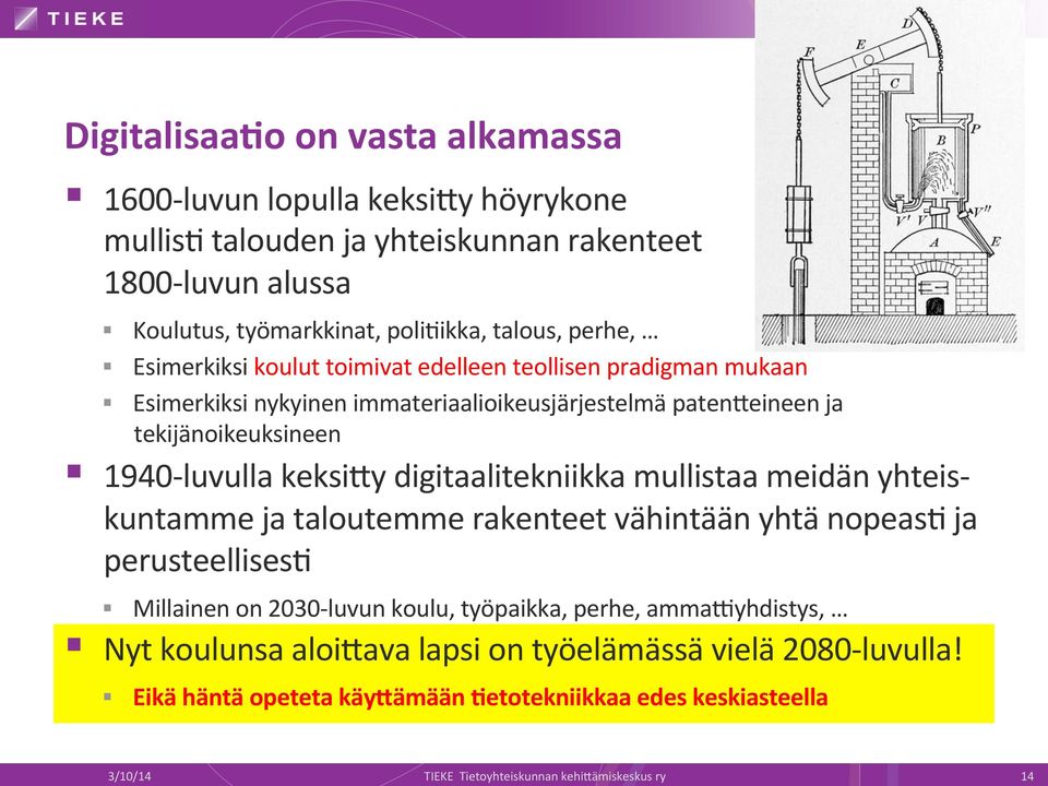 digitaalitekniikka mullistaa meidän yhteis- kuntamme ja taloutemme rakenteet vähintään yhtä nopeasi ja perusteellisesi Millainen on 2030- luvun koulu, työpaikka, perhe,