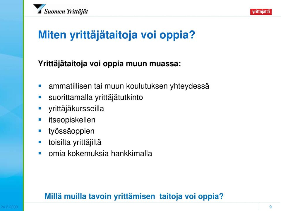 yhteydessä suorittamalla yrittäjätutkinto yrittäjäkursseilla itseopiskellen