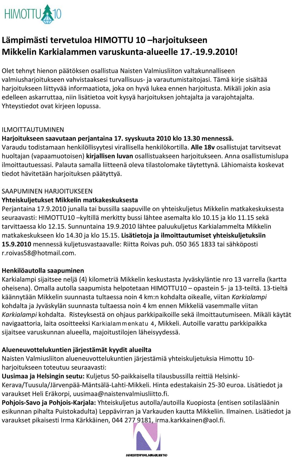 Tämä kirje sisältää harjoitukseen liittyvää informaatiota, joka on hyvä lukea ennen harjoitusta.