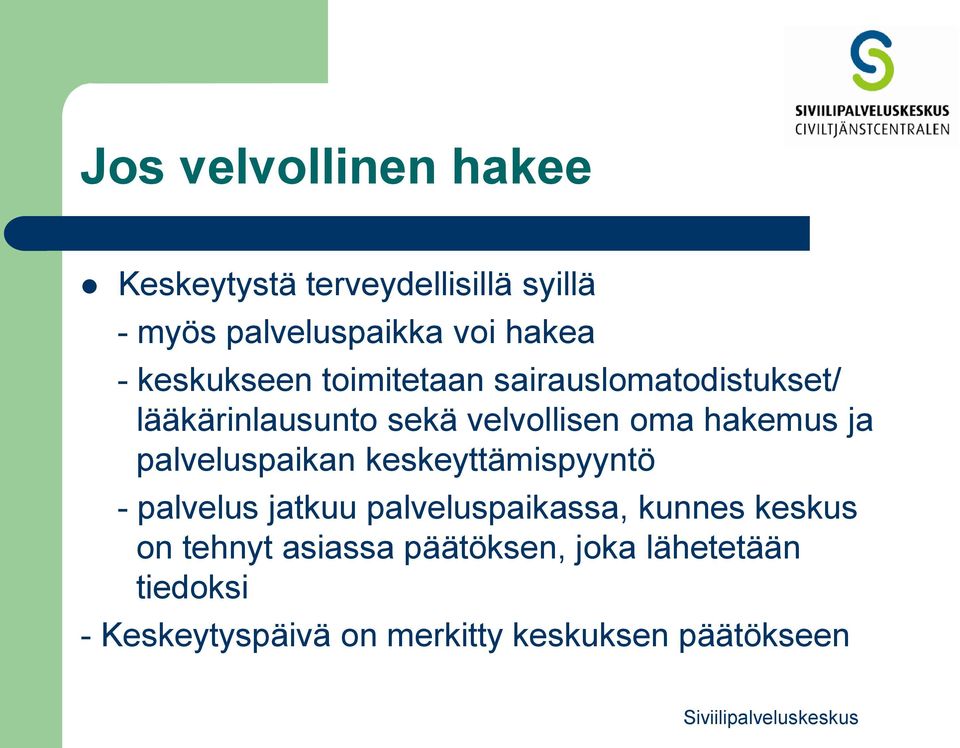 ja palveluspaikan keskeyttämispyyntö - palvelus jatkuu palveluspaikassa, kunnes keskus on