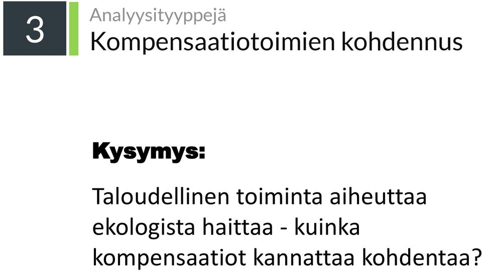 toiminta aiheuttaa ekologista haittaa