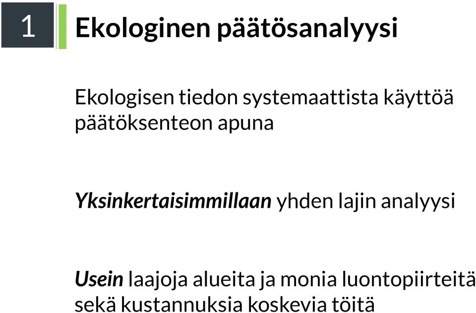 Yksinkertaisimmillaan yhden lajin analyysi Usein