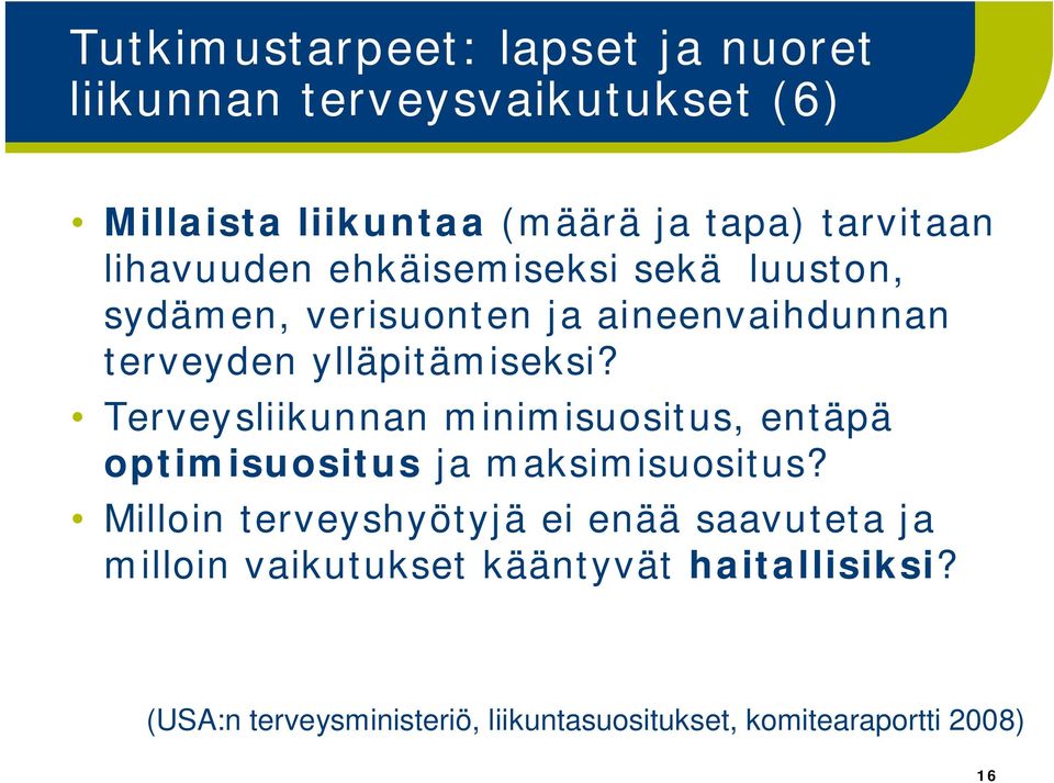 Terveysliikunnan minimisuositus, entäpä optimisuositus ja maksimisuositus?