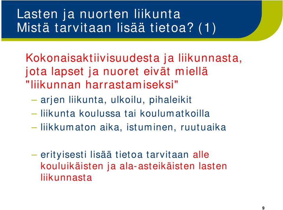 harrastamiseksi" arjen liikunta, ulkoilu, pihaleikit liikunta koulussa tai koulumatkoilla