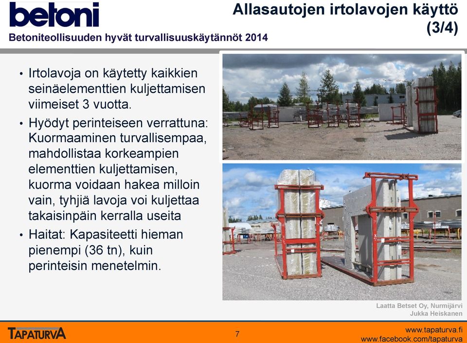 Hyödyt perinteiseen verrattuna: Kuormaaminen turvallisempaa, mahdollistaa korkeampien elementtien