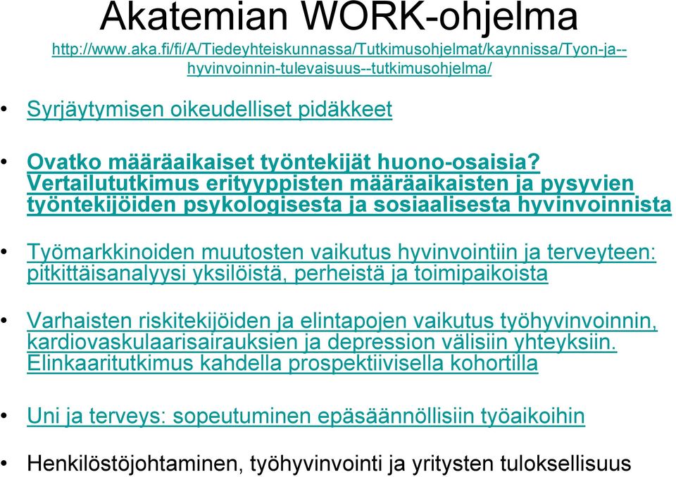 Vertailututkimus t tki erityyppisten i t määräaikaisten ä i ja pysyvien työntekijöiden psykologisesta ja sosiaalisesta hyvinvoinnista Työmarkkinoiden id muutosten t vaikutus hyvinvointiin i ja