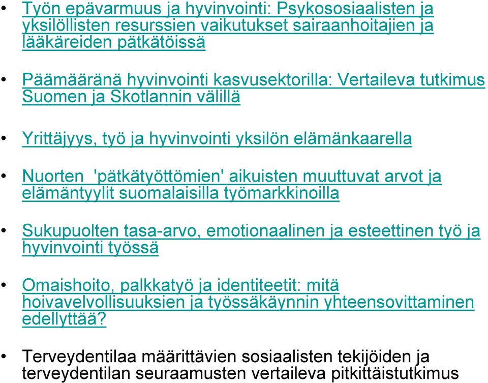 elämäntyylit ä lit suomalaisilla ill työmarkkinoilla ill Sukupuolten tasa-arvo, emotionaalinen ja esteettinen työ ja hyvinvointi i työssä Omaishoito, palkkatyö ja