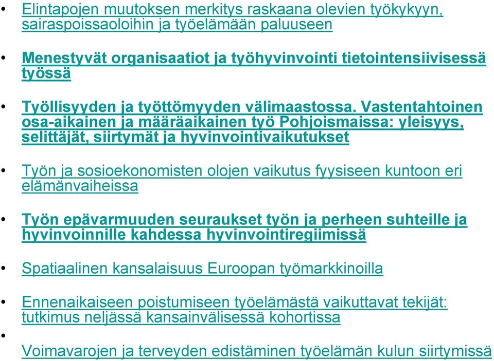 Vastentahtoinen osa-aikainen ja määräaikainen työ Pohjoismaissa: yleisyys, yy selittäjät, siirtymät ja hyvinvointivaikutukset Työn ja sosioekonomisten olojen vaikutus fyysiseen kuntoon eri