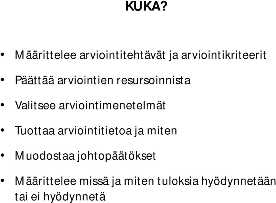 arviointimenetelmät Tuottaa arviointitietoa ja miten