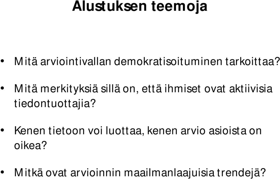 Mitä merkityksiä sillä on, että ihmiset ovat aktiivisia