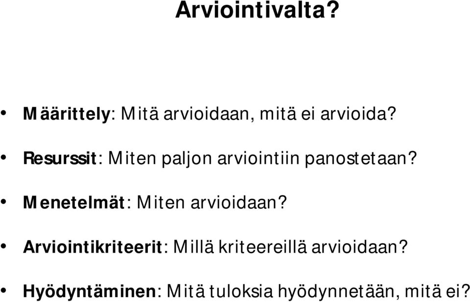 Resurssit: Miten paljon arviointiin panostetaan?