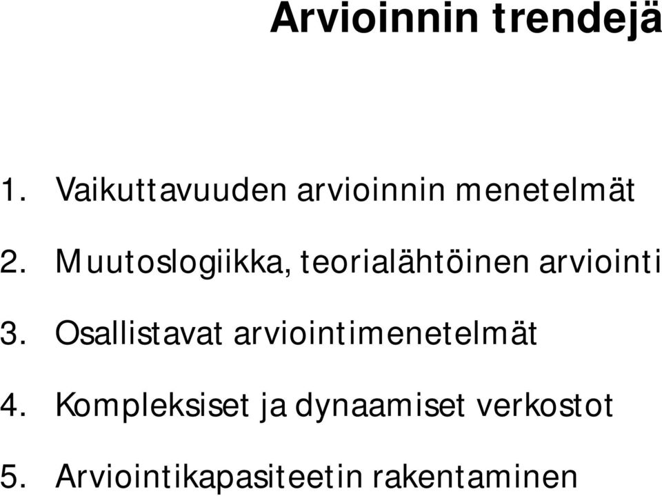 Muutoslogiikka, teorialähtöinen arviointi 3.