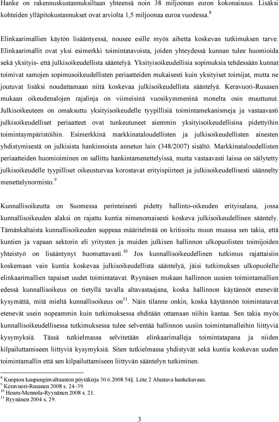 Elinkaarimallit ovat yksi esimerkki toimintatavoista, joiden yhteydessä kunnan tulee huomioida sekä yksityis- että julkisoikeudellista sääntelyä.