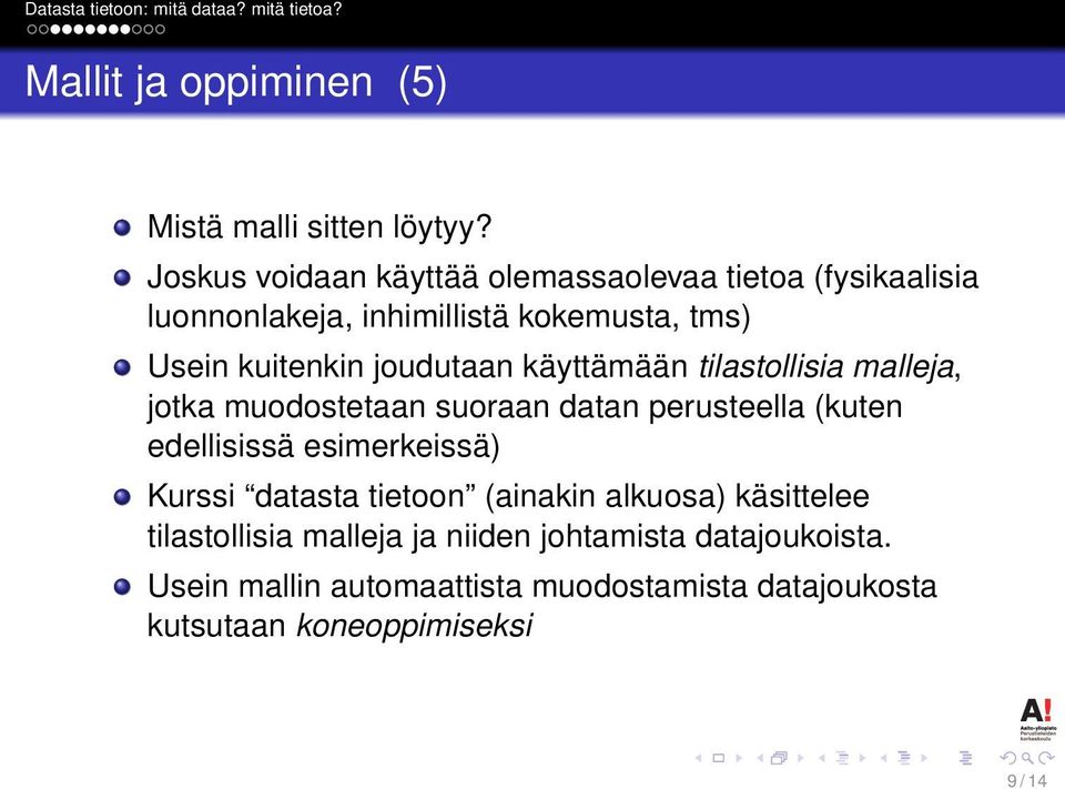 joudutaan käyttämään tilastollisia malleja, jotka muodostetaan suoraan datan perusteella (kuten edellisissä esimerkeissä)