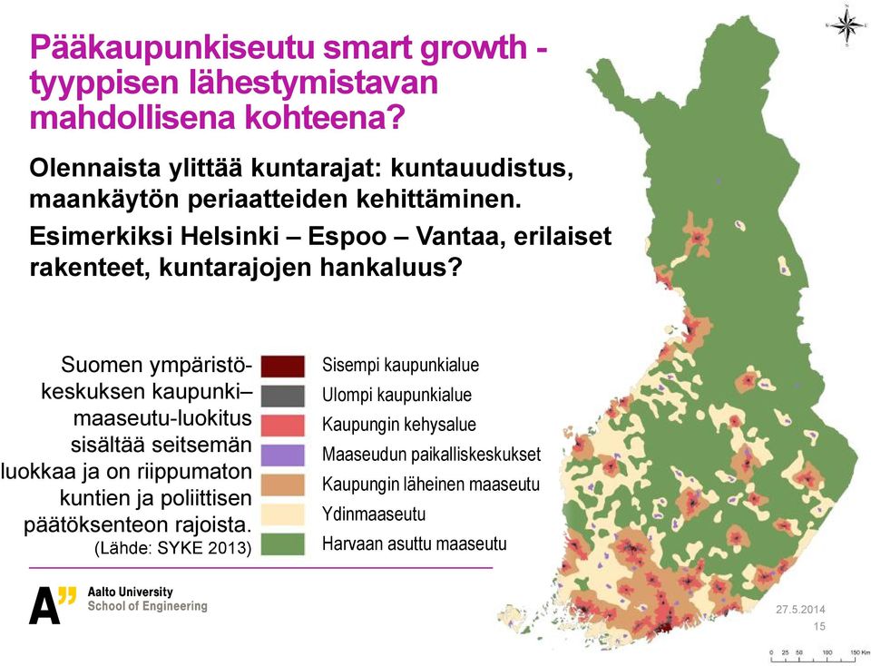 Esimerkiksi Helsinki Espoo Vantaa, erilaiset rakenteet, kuntarajojen hankaluus?