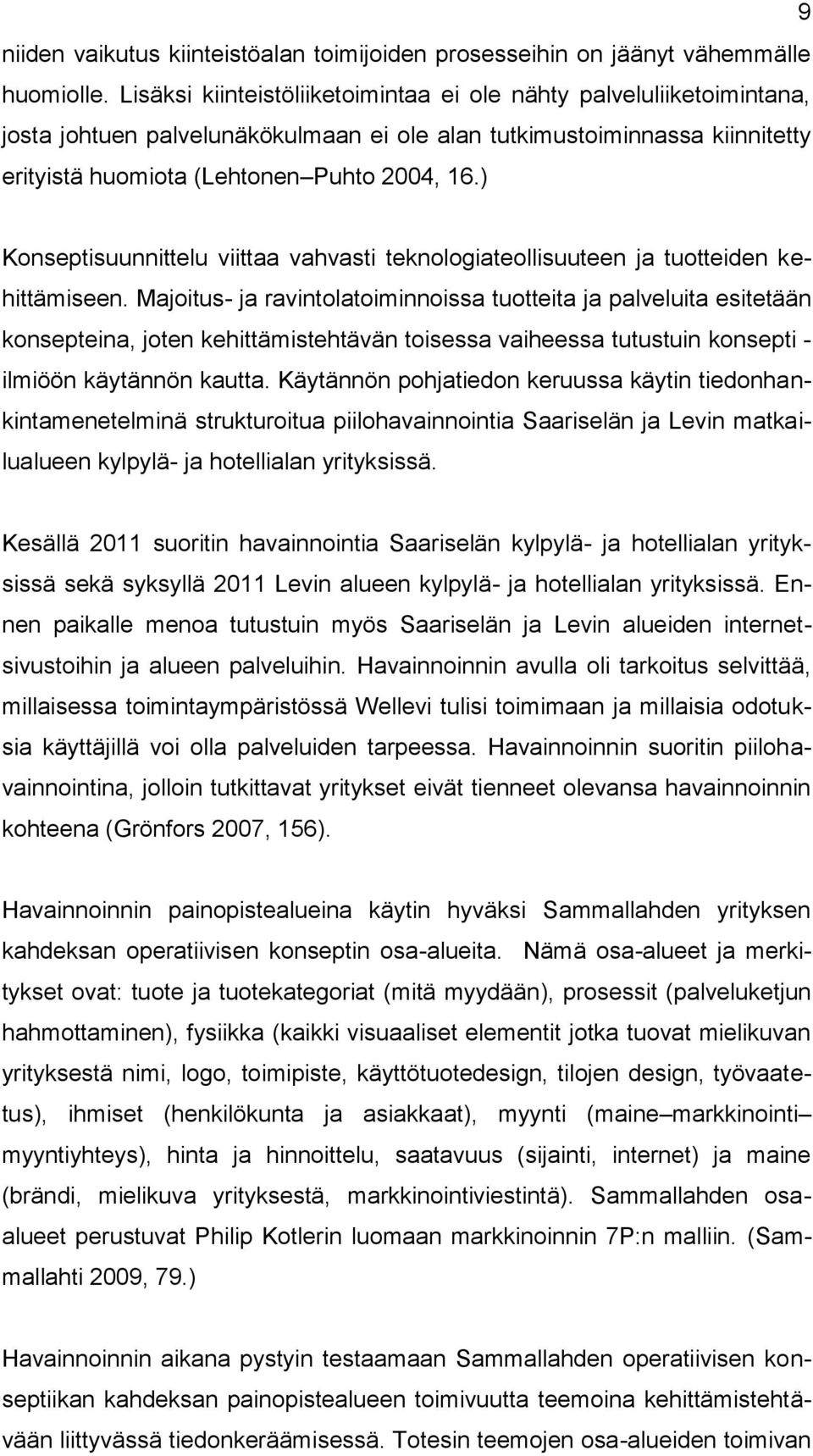 ) Konseptisuunnittelu viittaa vahvasti teknologiateollisuuteen ja tuotteiden kehittämiseen.