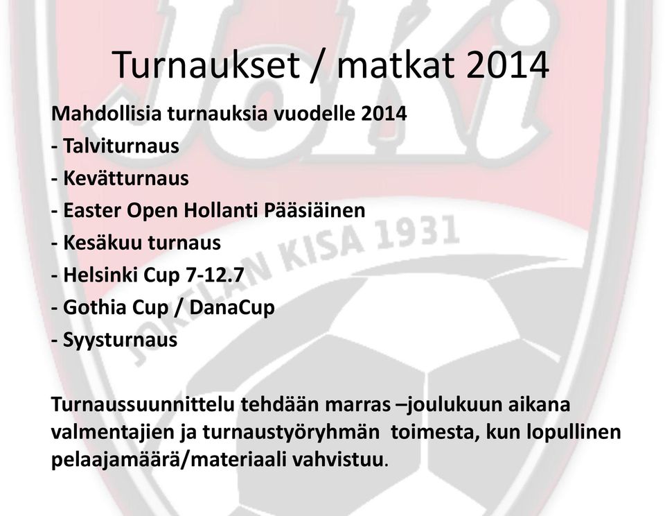 7 - Gothia Cup / DanaCup - Syysturnaus Turnaussuunnittelu tehdään marras joulukuun