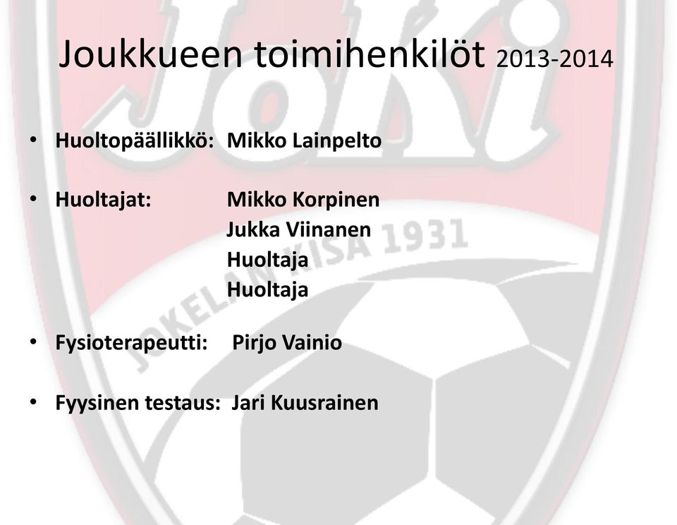Mikko Korpinen Jukka Viinanen Huoltaja Huoltaja