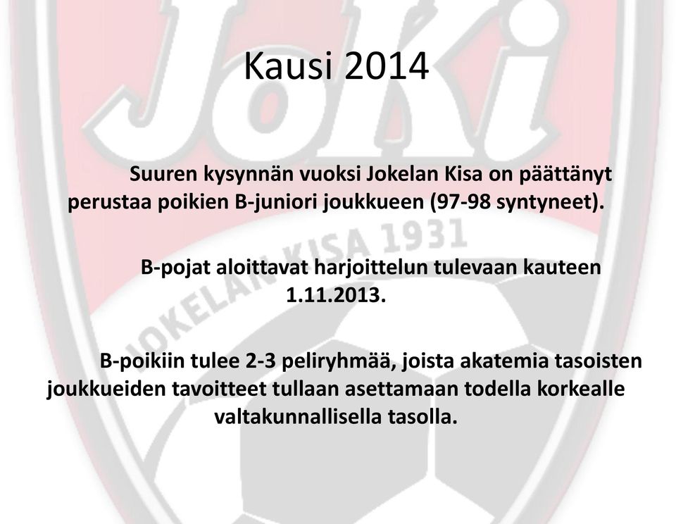 B-pojat aloittavat harjoittelun tulevaan kauteen 1.11.2013.