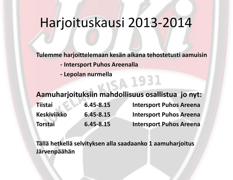 Tiistai 6.45-8.15 Intersport Puhos Areena Keskiviikko 6.45-8.15 Intersport Puhos Areena Torstai 6.