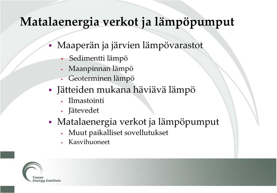 lämpö Jätteiden mukana häviävä lämpö Ilmastointi Jätevedet