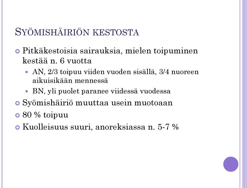 6 vuotta AN, 2/3 toipuu viiden vuoden sisällä, 3/4 nuoreen aikuisikään