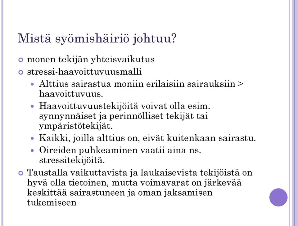 Haavoittuvuustekijöitä voivat olla esim. synnynnäiset ja perinnölliset tekijät tai ympäristötekijät.