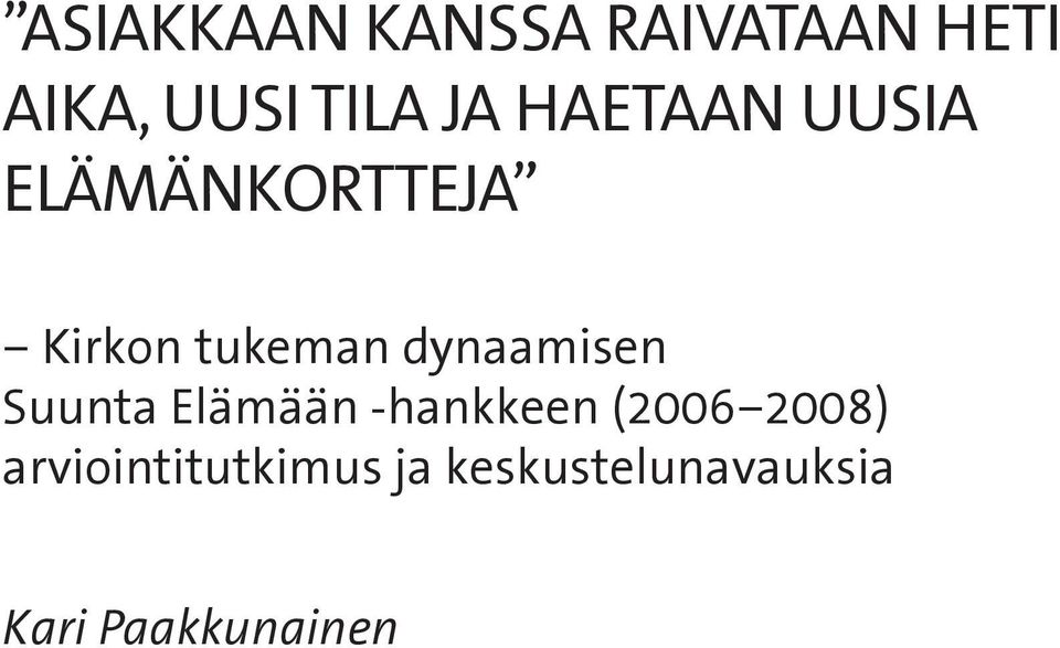 dynaamisen Suunta Elämään -hankkeen (2006 2008)