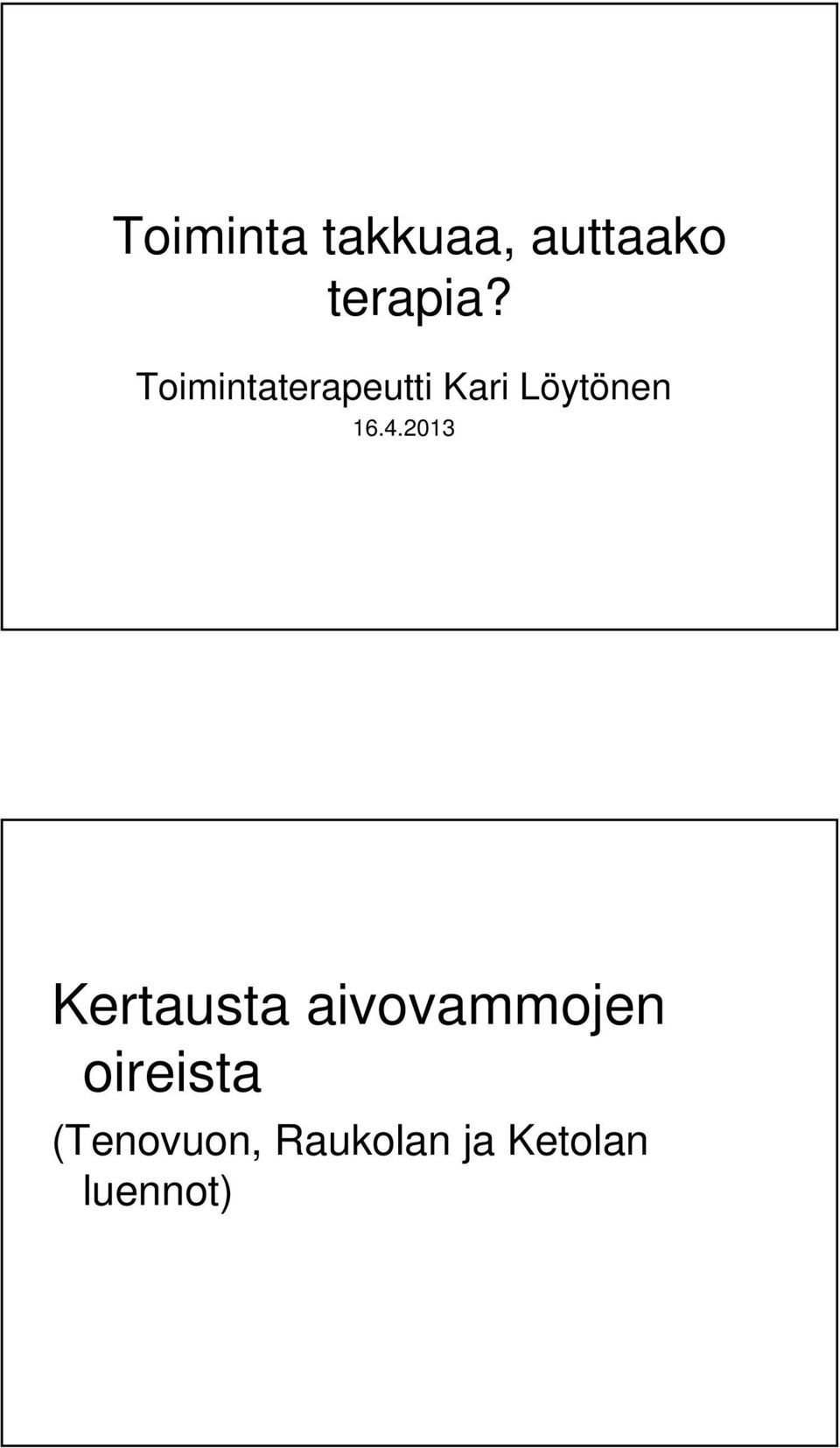 2013 Kertausta aivovammojen oireista