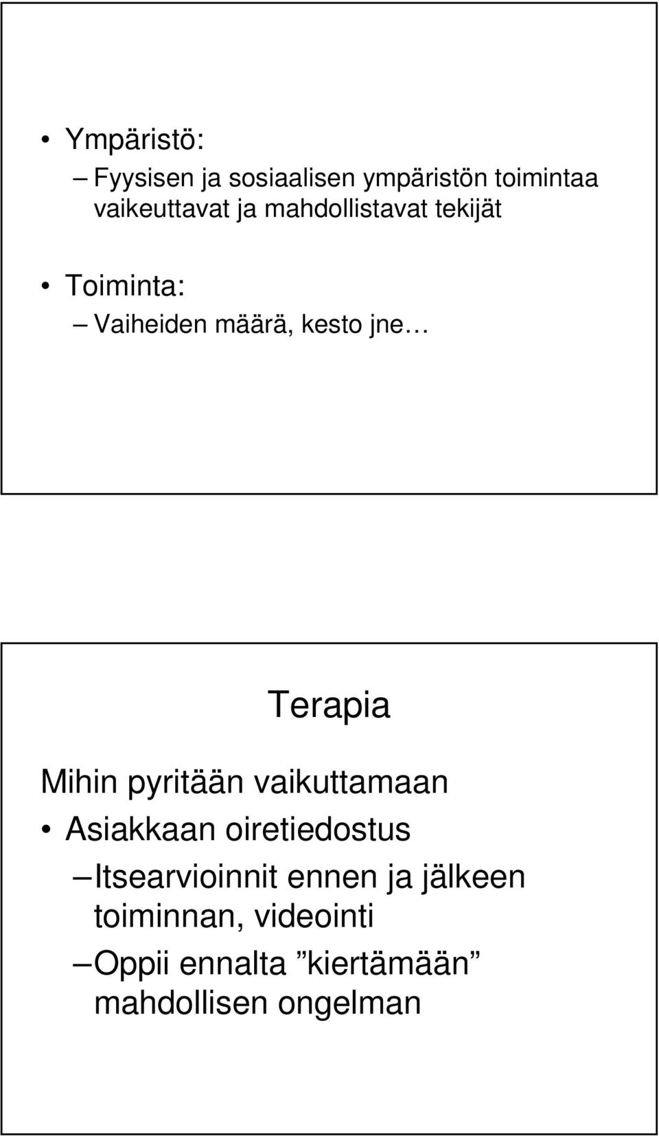 Mihin pyritään vaikuttamaan Asiakkaan oiretiedostus Itsearvioinnit ennen