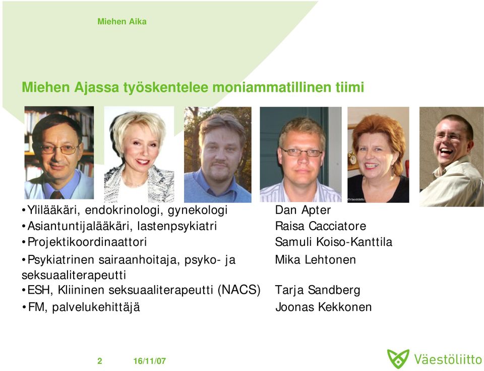 psyko- ja seksuaaliterapeutti ESH, Kliininen seksuaaliterapeutti (NACS) FM,