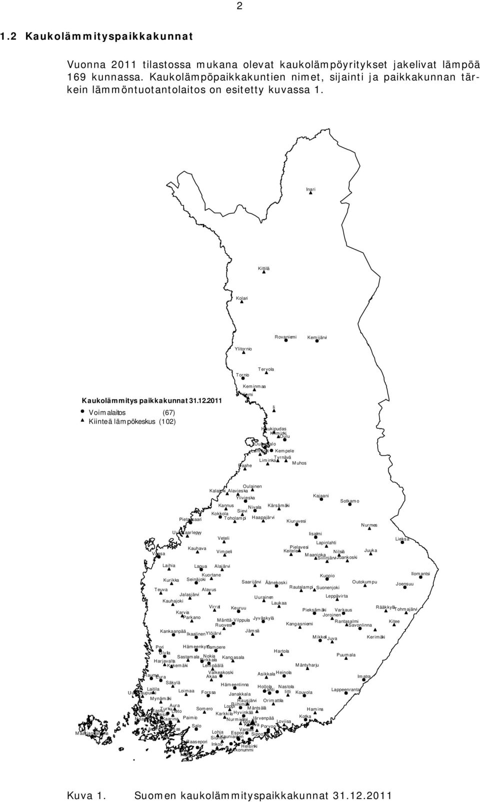 Inari Kittilä Kolari Rovaniemi Kemijärvi Ylitornio Tornio Tervola Kaukolämmitys paikkakunnat 31.12.