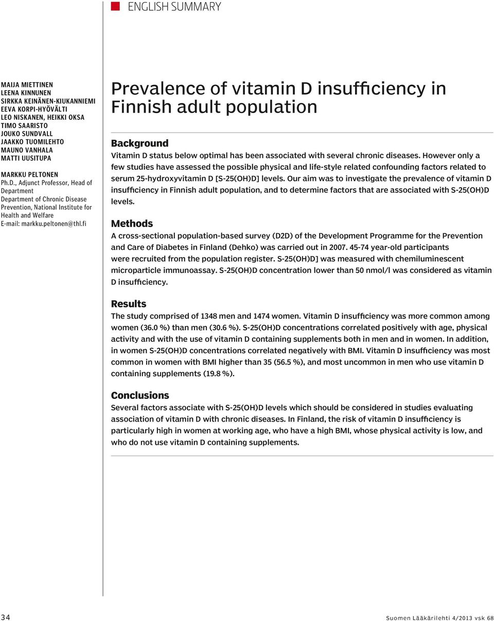 fi Prevalence of vitamin D insufficiency in Finnish adult population Background Vitamin D status below optimal has been associated with several chronic diseases.