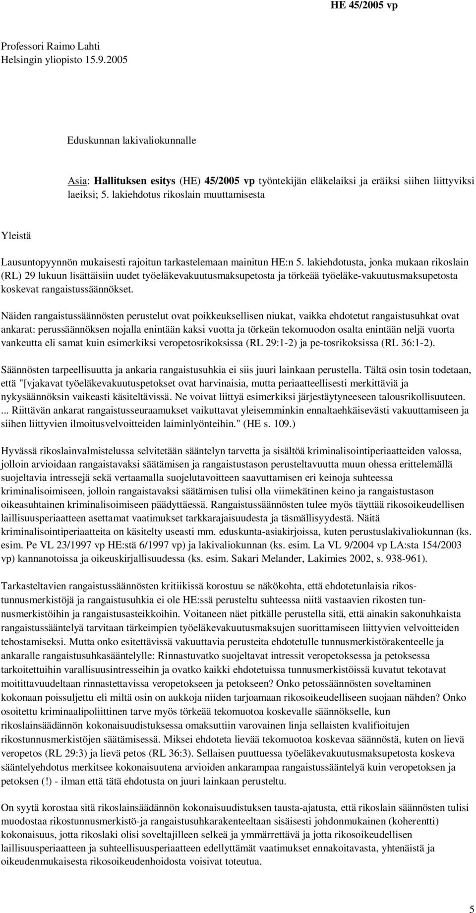 lakiehdotus rikoslain muuttamisesta Yleistä Lausuntopyynnön mukaisesti rajoitun tarkastelemaan mainitun HE:n 5.