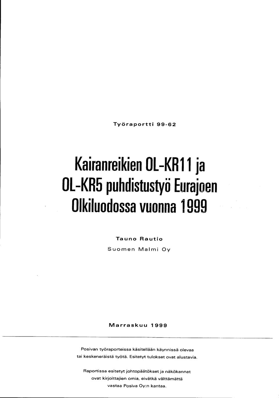 käsitellään käynnissä olevaa tai keskeneräistä työtä. Esitetyt tulokset ovat alustavia.